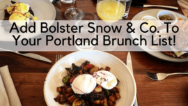 Add Bolster Snow & Co. To Your Portland Brunch List!