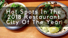 Hot Spots In The 2018 Restaurant City of the Year