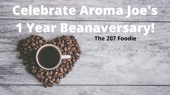 Celebrate Aroma Joe's 1 Year Beanaversary! - 207 Foodie